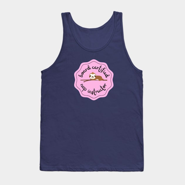 Board Certified Nap instructor Tank Top by Mey Designs